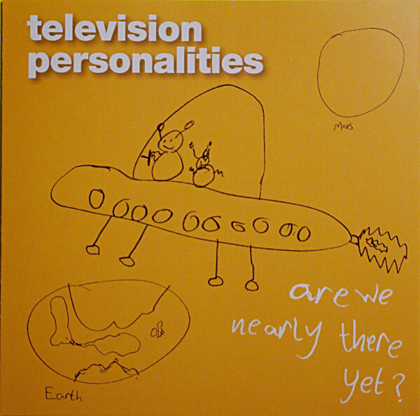Television Personalities Are We Nearly There Yet? CD, Album 14th