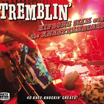 Hipbone Slim And The Knee Tremblers - Tremblin': 2xCD