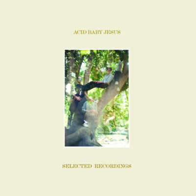 Acid Baby Jesus - Selected Recordings: LP, Album