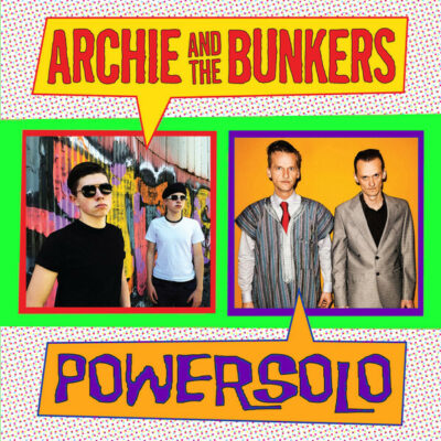 Archie And The Bunkers / Powersolo - split: 7", Single