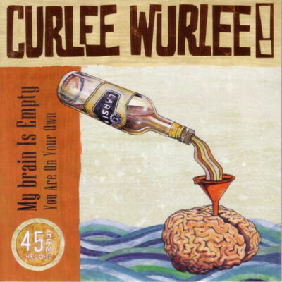 Curlee Wurlee - My Brain Is Empty / You Are On Your Own: 7", Single, Ltd