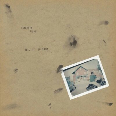 Estrogen Highs - Tell It To Them: LP, Album