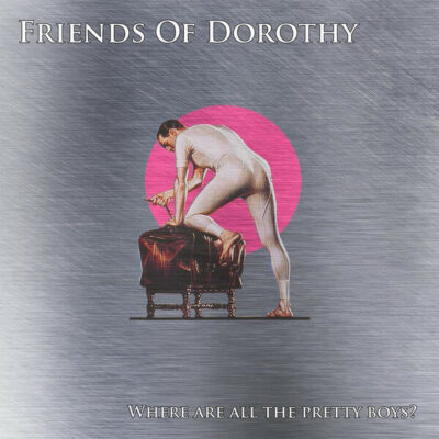 Friends Of Dorothy - Where Are All The Pretty Boys: 7"