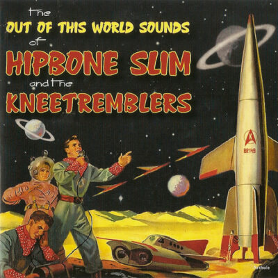 The Out Of This World Sounds Of Hipbone Slim And The Kneetremblers:  CD, Album