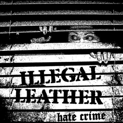 Illegal Leather - Hate Crime: 7"
