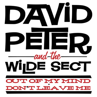 David Peter and the Wild Sect - Out Of My Mind / Don't Leave Me: 7"