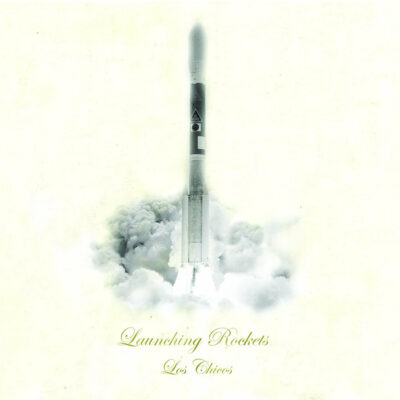 Los Chicos - Launching Rockets: LP