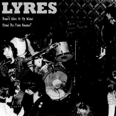 Lyres - How Do You Know? / Don't Give It Up Now: 7", Single, RE, RM