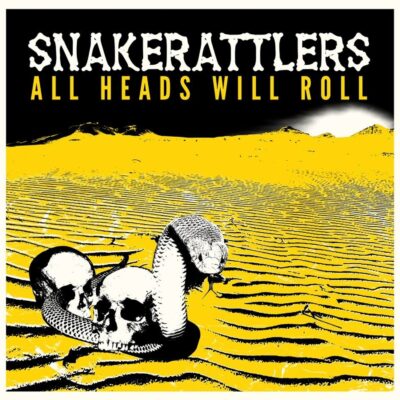 Snakerattlers - All Heads Will Roll: CD, Album