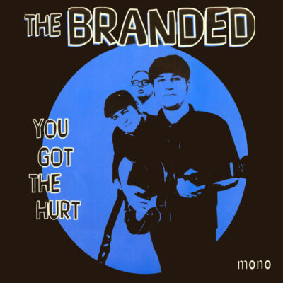 The Branded - You Got The Hurt: 7"