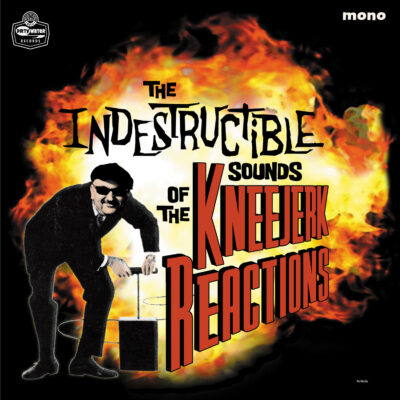 The Kneejerk Reactions: The Indestructible Sounds Of...: LP, Album, Mono
