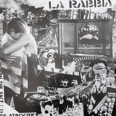 La Rabbia - In The Face Of Atrocities: LP, W/Lbl
