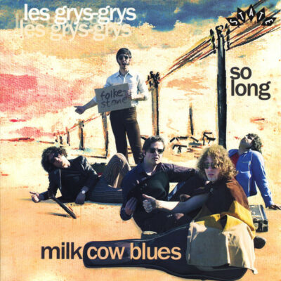 Les Grys Grys - Milk Cow Blues / So Long: 7", Single, Mono, Ltd