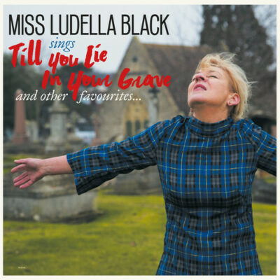 Miss Ludella Black - Till You Lie In Your Grave: LP, Album