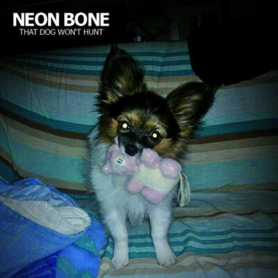 Neon Bone - That Dog Won't Hunt: LP, Album