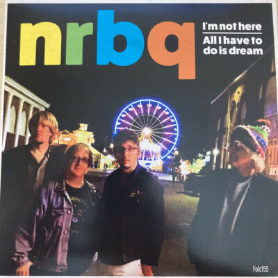 NRBQ - I'm Not Here / All I Have To Do Is Dream:  7", Single