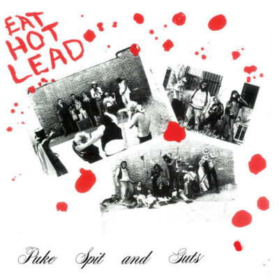 Puke Spit And Guts - Eat Hot Lead: LP, RE