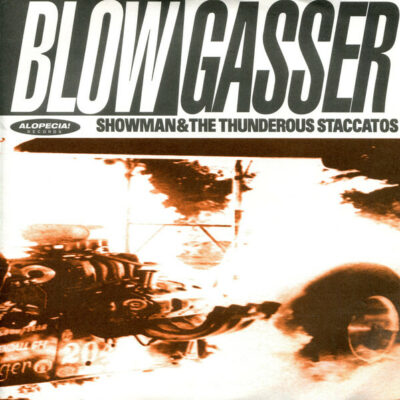 Showman & The Thunderous Staccatos - Blowgasser: 7" EP