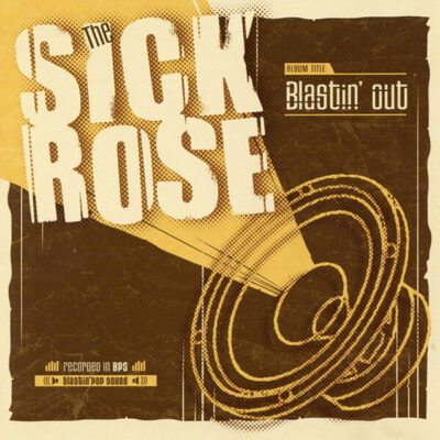 The Sick Rose - Blastin' Out: LP, Album