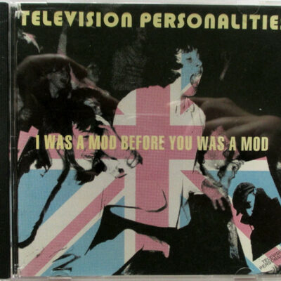Television Personalities - I Was A Mod Before You Was A Mod:  CD, Album