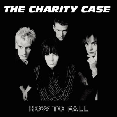 The Charity Case - How To Fall: LP, Ltd