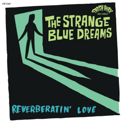 The Strange Blue Dreams - Reverberatin' Love: 7", Ltd