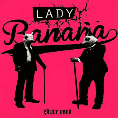 Lady Banana - Adult Rock: 7", Single, Black