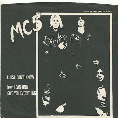 MC5 - I Just Don't Know b/w I Can Only Give You Everything: 7", black
