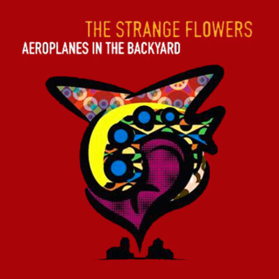 Strange Flowers - Aeroplanes In The Backyard: CD, Album