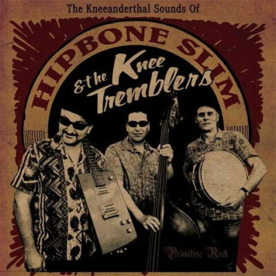 Hipbone Slim and the Kneetremblers - The Kneeanderthal Sounds Of: CD, Album