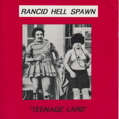 Rancid Hell Spawn - Teenage Lard:  7", EP