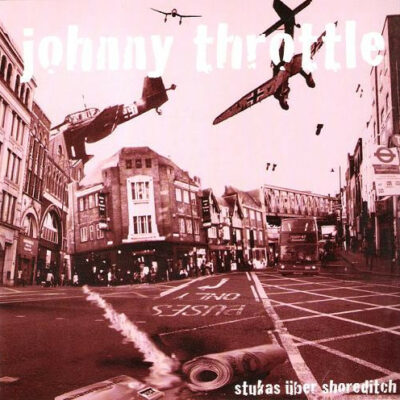 Johnny Throttle - Stukas Uber Shoreditch:  7"
