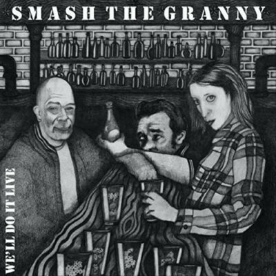 Smash The Granny - We'll Do It Live: Vinyl, LP, 45 RPM, Album, White Label