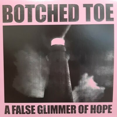 Botched Toe - A False Glimmer Of Hope: Vinyl, LP, 45 RPM
