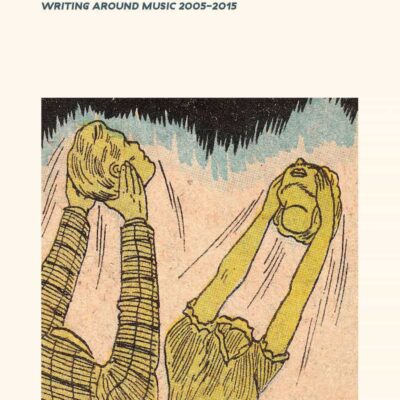 Book: "cokemachineglow: Writing Around Music 2005-2015"