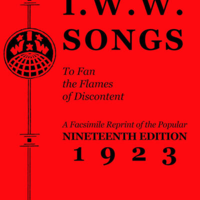 Book: "I.W.W. Songs To Fan The Flames of Discontent"