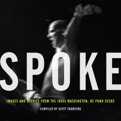 Book: "Spoke: Images and Stories from the 1980s Washington, DC Punk Scene"