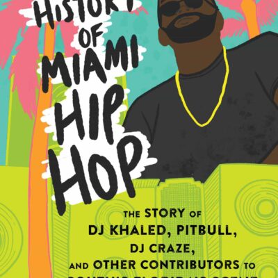 Book: "History of Miami Hip Hop, The"
