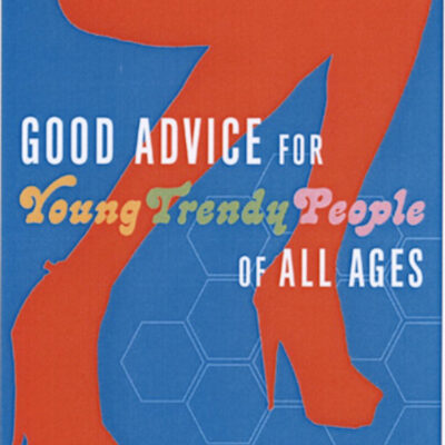 Book: "GOOD ADVICE FOR YOUNG TRENDY PEOPLE OF ALL AGES"
