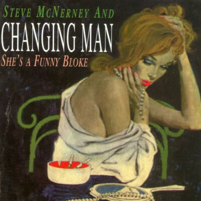 Steve McNerney and Changing Man - She's A Funny Bloke: CD, Album, Stereo
