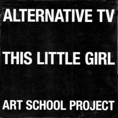 Alternative TV - This Little Girl / Art School Project: Vinyl, 7", 45 RPM, Single, Limited Edition