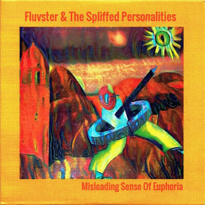 Fluvster And The Spliffed Personalities - Misleading Sense Of Euphoria: CD, Album