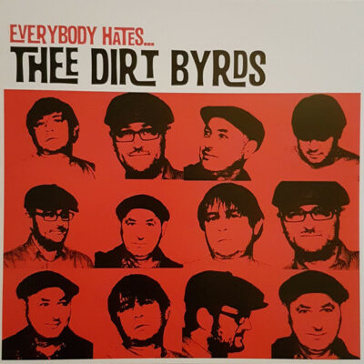 Thee Dirt Byrds - Everybody Hates Thee Dirt Byrds: Vinyl, LP