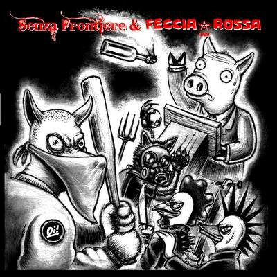 Senza Frontiere & Feccia Rossa - Senza Frontiere & Feccia Rossa: Vinyl, 7", split