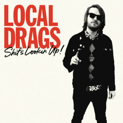 Local Drags - Shit's Lookin' Up!: CD, Album, Reissue