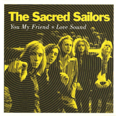 The Sacred Sailors - You My Friend / Love Sound: Vinyl, 7", Single, 45 RPM