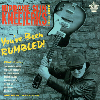 Hipbone Slim And The Kneejerks - You’ve Been Rumbled!: Vinyl, LP, Album
