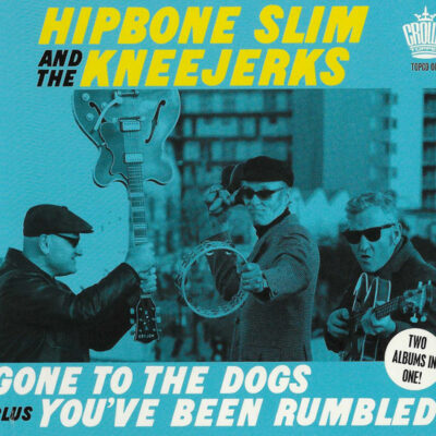 Hipbone Slim And The Kneejerks - Gone To The Dogs Plus You've Been Rumbled!: CD, Compilation, Two Albums In One