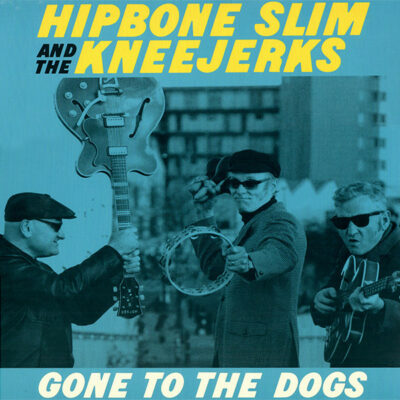 Hipbone Slim And The Kneejerks - Gone To The Dogs: Vinyl, LP, Album