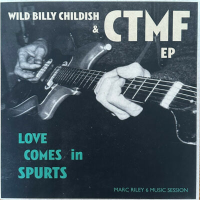Wild Billy Childish and CTMF - Love Comes In Spurts EP: Vinyl, 7", 45 RPM, EP, Limited Edition, Numbered